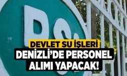 Devlet Su İşleri Denizli’de personel alımı yapacak!