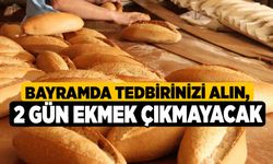 Bayramda Tedbirinizi Alın, 2 Gün Ekmek Çıkmayacak