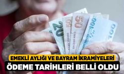 Emekli aylığı ve bayram ikramiyeleri ödeme tarihleri belli oldu