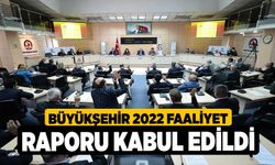 Büyükşehir 2022 Faaliyet Raporu kabul edildi 