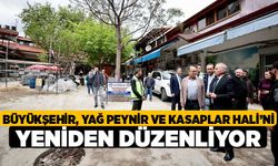 Büyükşehir, Yağ Peynir ve Kasaplar Hali’ni yeniden düzenliyor