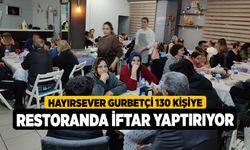 Hayırsever gurbetçi 130 kişiye restoranda iftar yaptırıyor