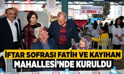 İftar sofrası Fatih ve Kayıhan Mahallesi’nde kuruldu 