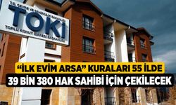 “İlk Evim Arsa” kuraları 55 ilde 39 bin 380 hak sahibi için çekilecek