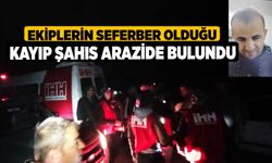 Ekiplerin seferber olduğu kayıp şahıs arazide bulundu