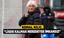 Kemal Kılıç, "Ligde kalmak neredeyse imkansız"