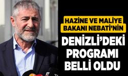 Hazine ve Maliye Bakanı Nebati’nin Denizli’deki programı belli oldu