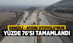 Denizli - Aydın Otoyolu’nun yüzde 76’sı tamamlandı