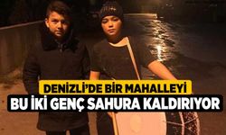 Denizli’de Bir Mahalleyi Bu İki Genç Sahura Kaldırıyor