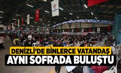 Denizli'de Binlerce vatandaş aynı sofrada buluştu