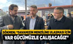 Sökmen; “Davamızın menziline ulaşması için var gücümüzle çalışacağız”