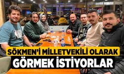 Sökmen'i Milletvekili Olarak Görmek İstiyorlar