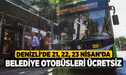 Denizli'de 21, 22, 23 Nisan’da belediye otobüsleri ücretsiz