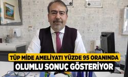 Tüp Mide Ameliyatı Yüzde 95 Oranında Olumlu Sonuç Gösteriyor