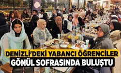 Denizli'deki Yabancı öğrenciler gönül sofrasında buluştu