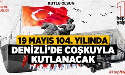 19 Mayıs 104. Yılında Denizli’de Coşkuyla Kutlanacak