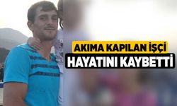 Akıma Kapılan İşçi Hayatını Kaybetti