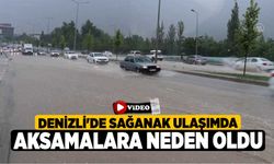 Denizli'de sağanak ulaşımda aksamalara neden oldu