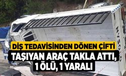 Diş tedavisinden dönen çifti taşıyan araç takla attı: 1 ölü, 1 yaralı