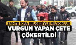 Sahte İcra Belgesiyle Milyonluk Vurgun Yapan Çete Çökertildi