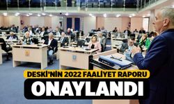 DESKİ'nin 2022 Yılı Faaliyet Raporu Onaylandı