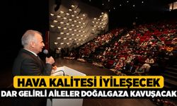 Hava Kalitesi İyileşecek, Dar Gelirli Aileler Doğalgaza Kavuşacak