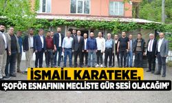 İsmail Karateke, ‘Şoför esnafının mecliste gür sesi olacağım’