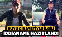 Kuyu Cinayetiyle ilgili iddianame hazırlandı