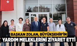 Başkan Zolan, Büyükşehir’in yardım meleklerini ziyaret etti