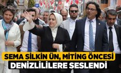 Sema Silkin Ün, miting öncesi Denizlililere seslendi