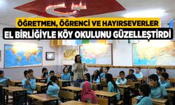 Öğretmen, öğrenci ve hayırseverler el birliğiyle köy okulunu güzelleştirdi