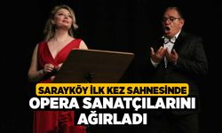 Sarayköy İlk Kez Sahnesinde Opera Sanatçılarını Ağırladı