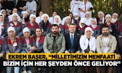 Ekrem Başer: “Milletimizin menfaati bizim için her şeyden önce geliyor”