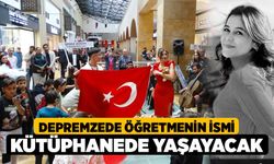 Depremzede Öğretmenin İsmi Kütüphanede Yaşayacak