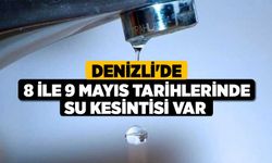 Denizli'de 8 ile 9 Mayıs Tarihlerinde Su Kesintisi var