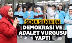 Sema Silkin Ün, Demokrasi ve adalet vurgusu yaptı