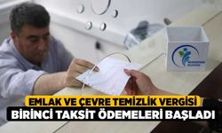 Emlak ve Çevre Temizlik Vergisi Birinci Taksit Ödemeleri Başladı