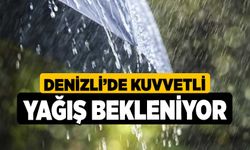 Denizli’de kuvvetli yağış bekleniyor