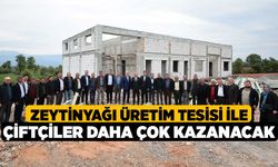 Zeytinyağı Üretim Tesisi İle Çiftçiler daha Çok Kazanacak