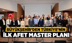 Büyükşehir’den Türkiye’nin ilk afet master planı 