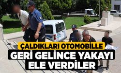 Çaldıkları otomobille geri gelince yakayı ele verdiler