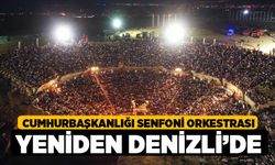 Cumhurbaşkanlığı Senfoni Orkestrası yeniden Denizli’de