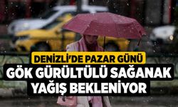 Denizli'de Pazar günü gök gürültülü sağanak yağış bekleniyor