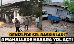 Denizli'de sel baskınları 4 mahallede hasara yol açtı