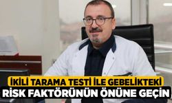 İkili Tarama Testi ile Gebelikteki Risk Faktörünün Önüne Geçin