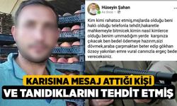 Karısına mesaj attığı kişi ve tanıdıklarını tehdit etmiş