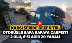 Karşı şeride geçen tır, otobüsle kafa kafaya çarpıştı: 2 ölü, 6’sı ağır 20 yaralı