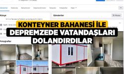 Konteyner bahanesi ile depremzede vatandaşları dolandırdılar