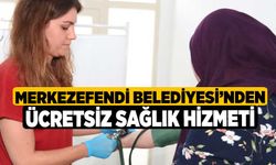 Merkezefendi Belediyesi’nden Ücretsiz Sağlık Hizmeti