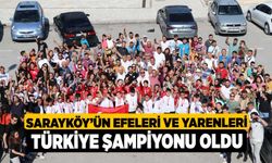 Sarayköy’ün efeleri ve yarenleri Türkiye Şampiyonu oldu